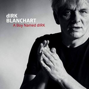 Dirk Blanchart - A Boy Named dIRK