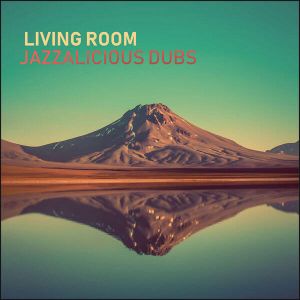 Living Room - Jazzalicious Dubs (FLAC)