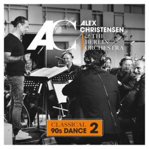 Alex Christensen & The Berlin Orchestra - Classical 90s Dance 2 (FLAC)