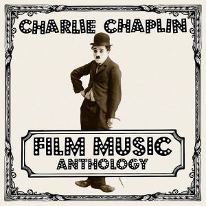 Charlie Chaplin Film Music Anthology