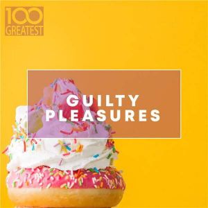 100 Greatest Guilty Pleasures: Cheesy Pop Hits (MP3)